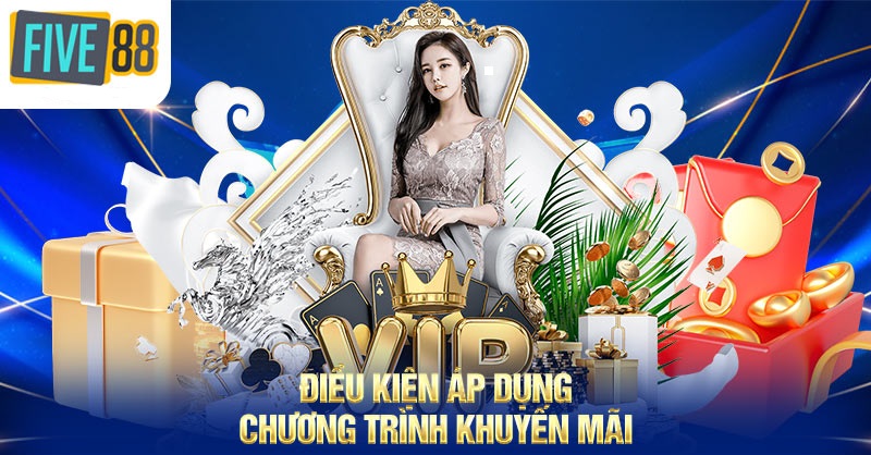 Điều kiện chương trình khuyến mãi tại nhà cái Five88