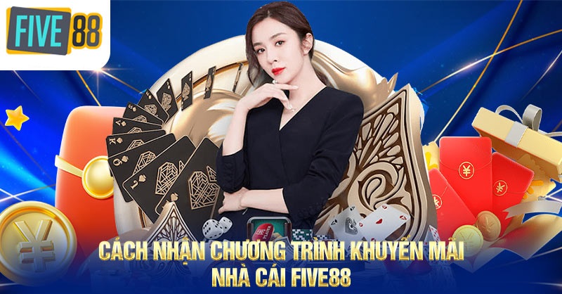 Các bước nhân khuyến mãi nhà cái Five88